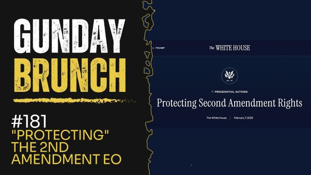 Gunday 181: ''Protecting'' The 2nd Amendment EO