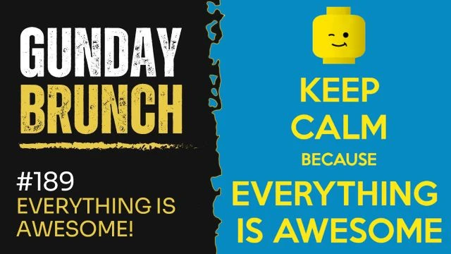 Gunday 189: Everything Is Awesome