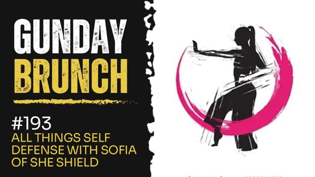 Gunday Brunch 193 - All Things Self Defense with Sofia of She Shield
